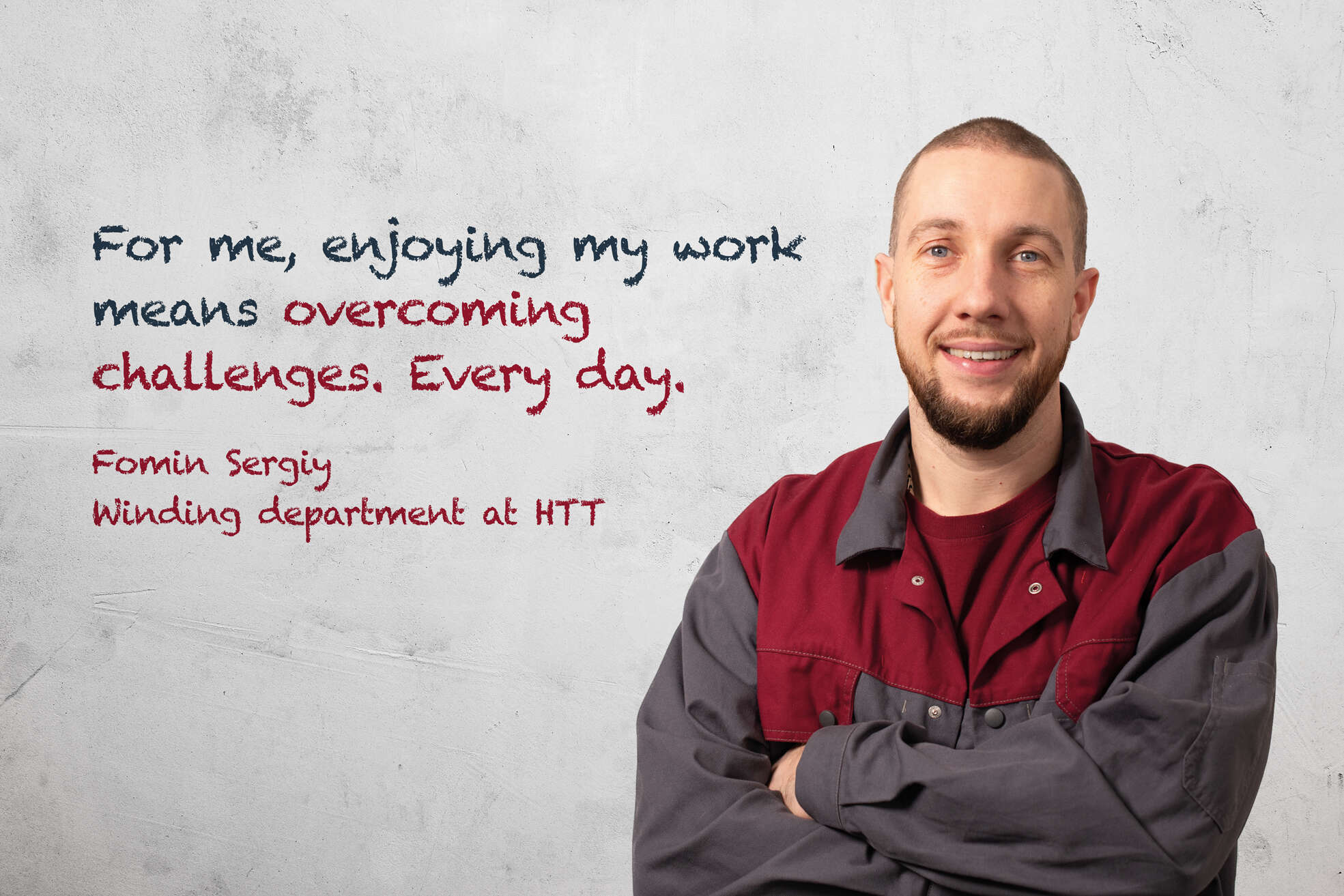 For me, enjoying my work means overcoming challenges. Every day.